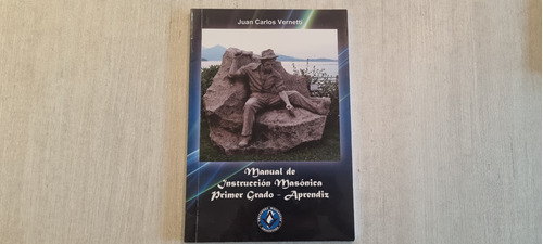 Manual De Instrucción Masonica 1° Grado - J. C. Vernetti