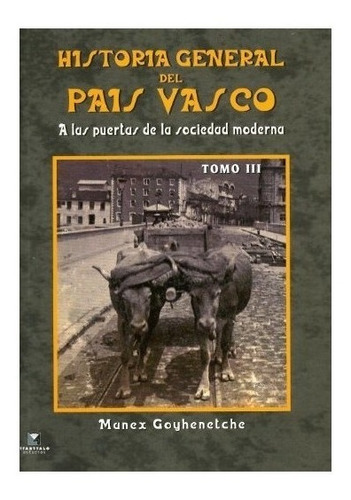 Historia General Del Pais Vasco Iii (a Las Puertas De Soc...