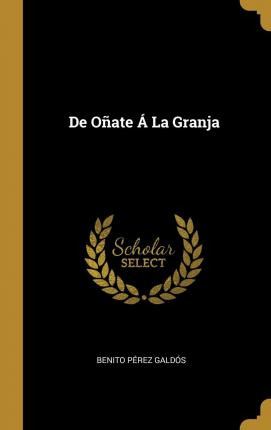 Libro De O Ate La Granja - Benito Perez Galdos