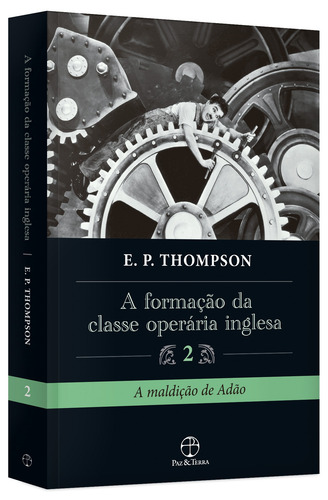 A formação da classe operária inglesa (Vol. 2), de Thompson, E. P.. Editorial Paz & Terra, capa mole em português, 2012