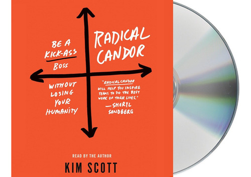 Libro: Radical Candor: Be A Kick-ass Boss Without Losing