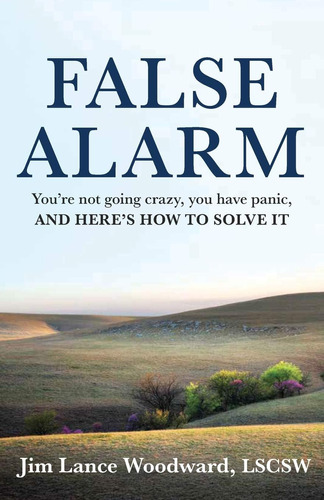 Libro: False Alarm: Youre Not Going Crazy, You Have Panic,