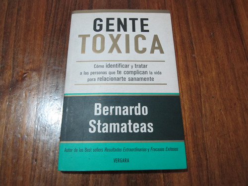 Gente Toxica - Bernardo Stamateas - Ed: Vergara 