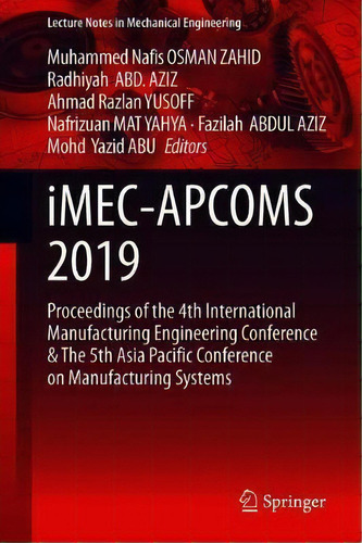 Imec-apcoms 2019 : Proceedings Of The 4th International Manufacturing Engineering Conference And ..., De Muhammed Nafis Osman Zahid. Editorial Springer Verlag, Singapore, Tapa Dura En Inglés