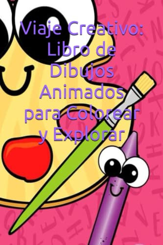 Viaje Creativo: Libro De Dibujos Animados Para Colorear Y Ex