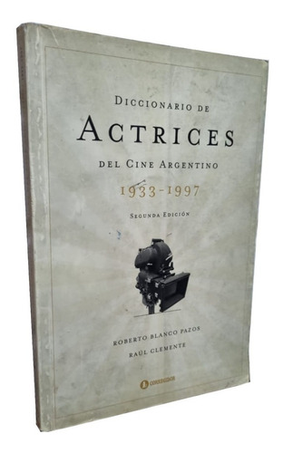 Diccionario De Actrices Del Cine Argentino 1933-1997