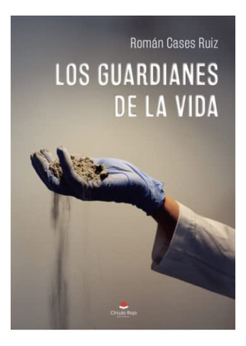 Libro Los Guardianes De La Vida De Román Cases Ruiz