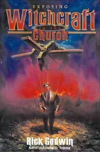 Exposing Witchcraft In The Church, De Rick Godwin. Editorial Creation House, Tapa Blanda En Inglés