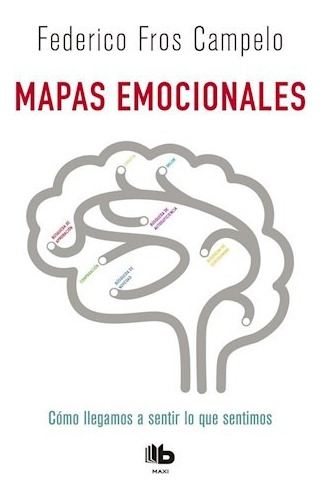Mapas Emocionaleso Llegamos A Sentir Lo Que Sentimos (c