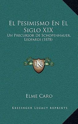 Libro El Pesimismo En El Siglo Xix : Un Precursor De Scho...