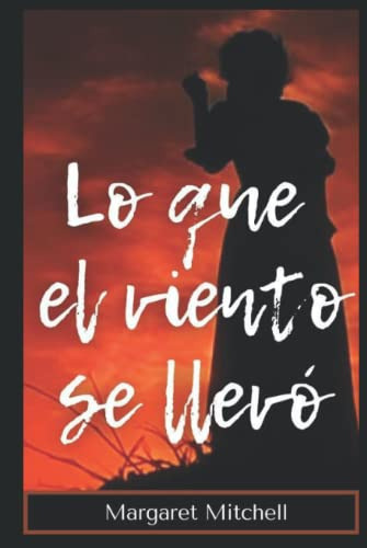 Libro : Lo Que El Viento Se Llevo De Margaret Mitchell (obr