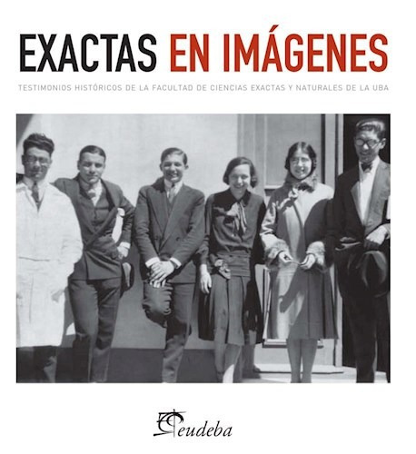 Exactas En Imágenes, De Díaz De Guijarro, Eduardo. Editorial Eudeba, Edición 2010 En Español