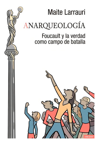 Anarqueologãâa: Foucault Y La Verdad Como Campo De Batalla, De Larrauri, Maite., Vol. 1. Editorial Enclave De Libros Ediciones, Tapa Blanda En Español