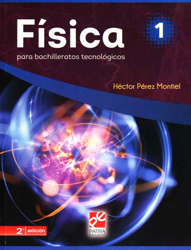 Fisica 1 Para Bachilleratos Tecnologicos  2 Ed