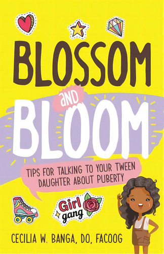 Blossom And Bloom: Tips For Talking To Your Tween Daughter About Puberty, De Banga, Cecilia. Editorial Purposely Created Pub Group, Tapa Blanda En Inglés