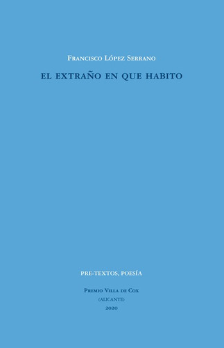 Extraño En Que Habito, El, De López Serrano, Francisco. Editorial Pre-textos, Tapa Blanda En Español, 2021