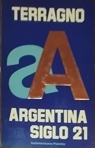 Libro La Argentina Del Siglo 21 - Terragno