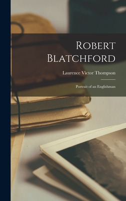 Libro Robert Blatchford: Portrait Of An Englishman - Thom...