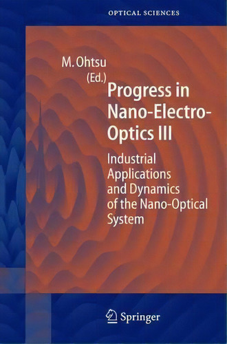 Progress In Nano-electro Optics Iii, De Motoichi Ohtsu. Editorial Springer Verlag Berlin Heidelberg Gmbh Co Kg, Tapa Dura En Inglés