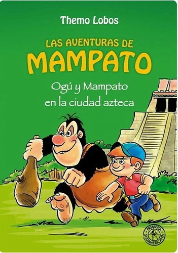 Ogu Y Mampato En La Ciudad Azteca