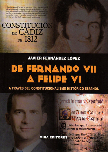 De Fernando Vii A Felipe Vi A Traves Del Constitucionalismo