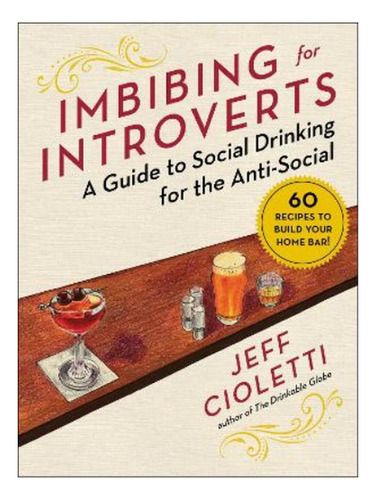 Imbibing For Introverts - Jeff Cioletti. Eb7