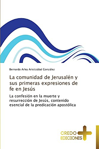 La Comunidad De Jerusalen Y Sus Primeras Expresiones De Fe E