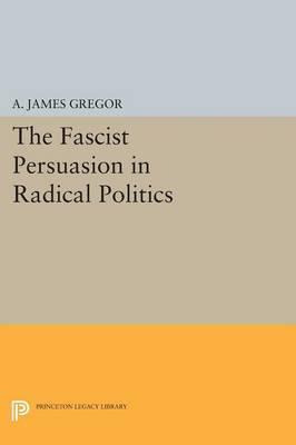 Libro The Fascist Persuasion In Radical Politics - A. Jam...