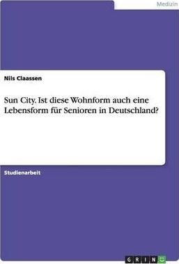 Sun City. Ist Diese Wohnform Auch Eine Lebensform Fur Sen...