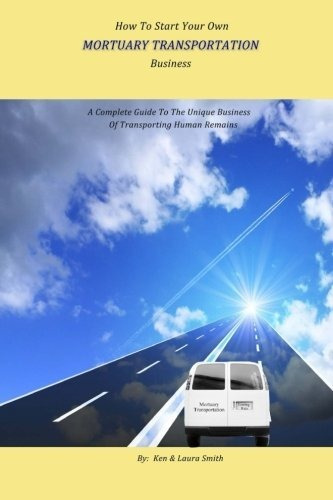 Book : How To Start Your Own Mortuary Transportation...