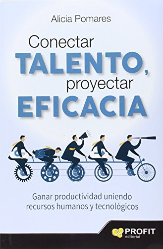 Conectar Talento Proyectar Eficacia. Ganar Productividad Uni