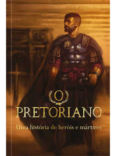O Pretoriano: Uma História De Heróis E Mártires, De  Desconhecido. Editora Publicações Pão Diário, Capa Dura Em Português, 2023