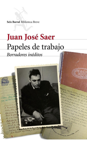 Papeles De Trabajo De Juan José Saer