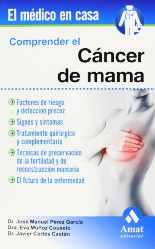 Comprender El Cáncer De Mama (el Medico En Casa (amat))