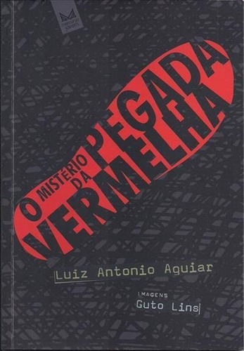 O Misterio Da Pegada Vermelha - 1ªed.(2013), De Luiz Antônio Aguiar. Editora Mercuryo Jovem, Capa Mole Em Português, 2013