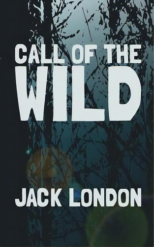 The Call Of The Wild: Original And Unabridged, De London, Jack. Editorial Createspace, Tapa Blanda En Inglés