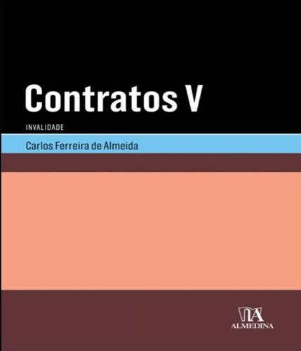 Contratos V - Invalidade, De Almeida, Carlos Ferreira De. Editora Almedina, Capa Mole Em Português