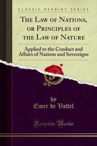 Libro: The Law Of Nations: Or Principles Of The Law Of To Of