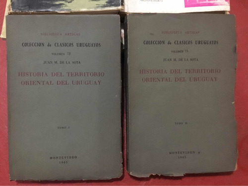 Historia Del Territorio Oriental Del Uruguay.2 Tomos.la Sota