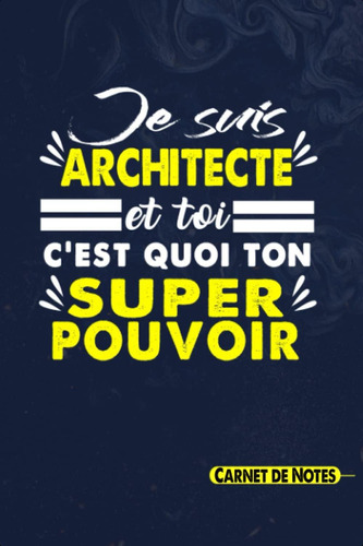 Libro: Je Suis Architecte Et Toi Cest Quoi Ton Super Pouvoi