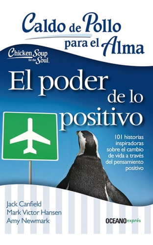 Caldo De Pollo Para El Alma: El Poder De Lo Positivo