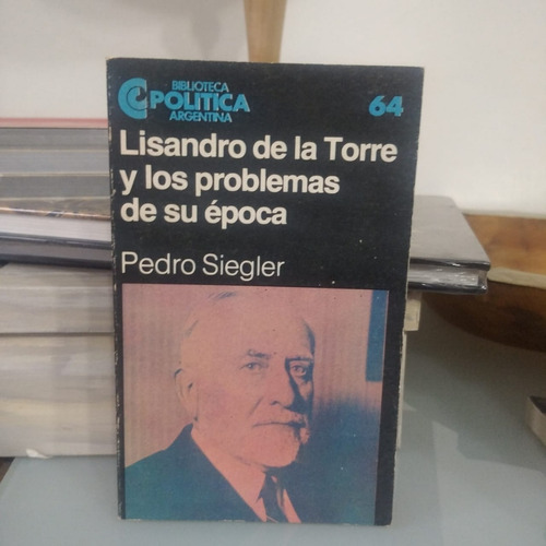 Lisandro De La Torre Y Los Problemas De Su Epoca