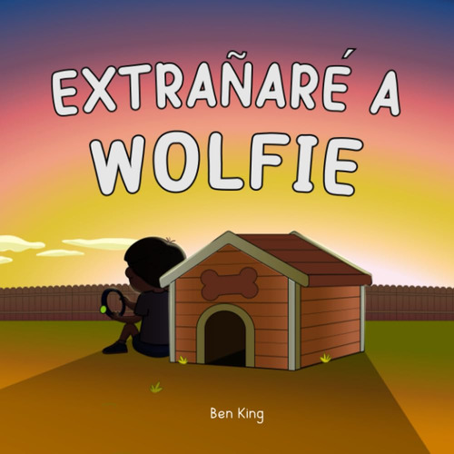 Extrañaré A Wolfie: Un Libro Ilustrado Para Niños Para Ayuda