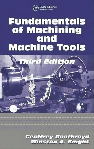 Fundamentals Of Metal Machining And Machine Tools, De Winston A. Knight. Editorial Taylor Francis Inc, Tapa Dura En Inglés