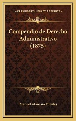 Libro Compendio De Derecho Administrativo (1875) - Manuel...