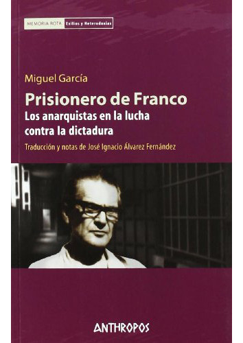 Prisionero De Franco. Los Anarquistas En La, De Garcia Miguel., Vol. Abc. Editorial Anthropos, Tapa Blanda En Español, 1