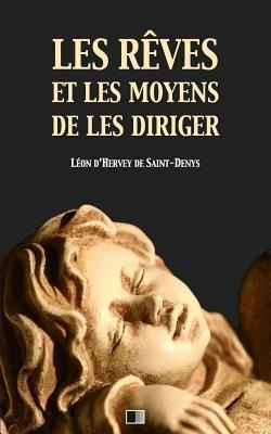 Les Reves Et Les Moyens De Les Diriger - Leon D'hervey De...