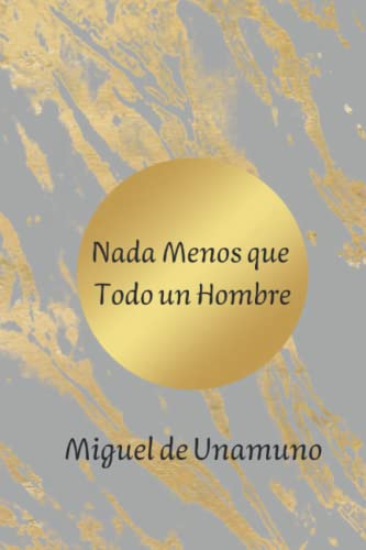 Libro : Nada Menos Que Todo Un Hombre - De Unamuno, Miguel