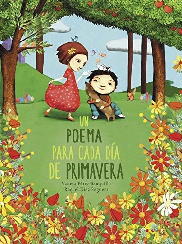 Un Poema Para Cada Dia De Primavera / A Poem For Every Spring Day, De Vanesa Perez-sauquillo. Editorial Beascoa, Tapa Dura En Español, 2020