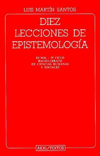 Diez Lecciones De Epistemología, Santos Rojo, Ed. Akal
